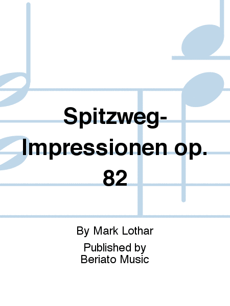 Spitzweg-Impressionen op. 82