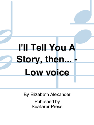 I'll Tell You A Story, then... - Low voice
