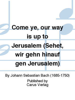 Book cover for Come ye, our way is up to Jerusalem (Sehet, wir gehn hinauf gen Jerusalem)
