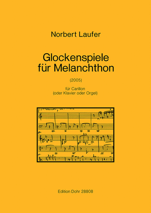 Glockenspiele für Melanchthon für Carillon (oder Klavier oder Orgel (2005)