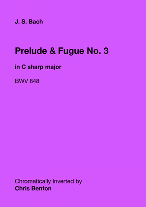 Prelude & Fugue No. 3 in C sharp major (BWV 848) - Chromatically Inverted