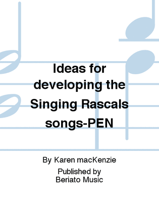 Ideas for developing the Singing Rascals songs-PEN