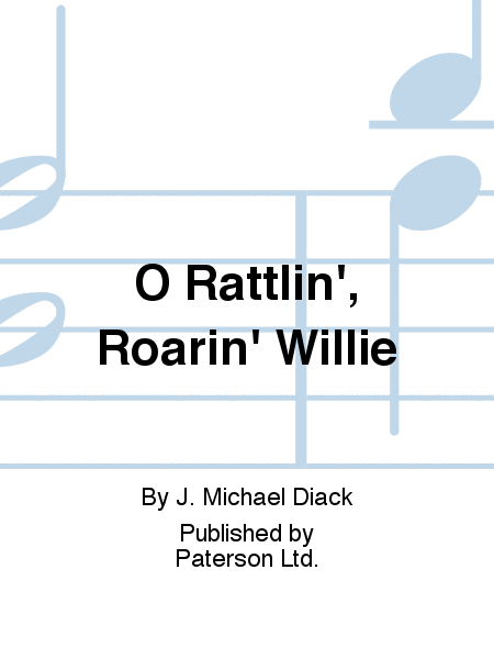 O Rattlin', Roarin' Willie