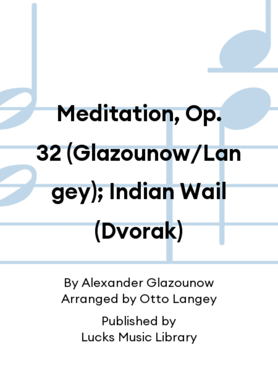 Meditation, Op. 32 (Glazounow/Langey); Indian Wail (Dvorak)