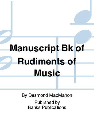 Manuscript Bk of Rudiments of Music