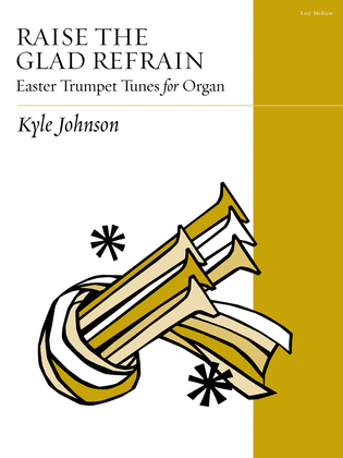 Book cover for Raise the Glad Refrain: Easter Trumpet Tunes for Organ