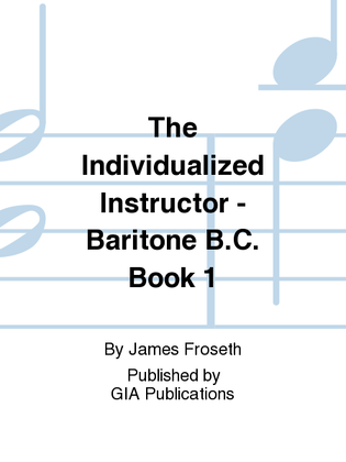 The Individualized Instructor: Book 1 - Baritone B.C.