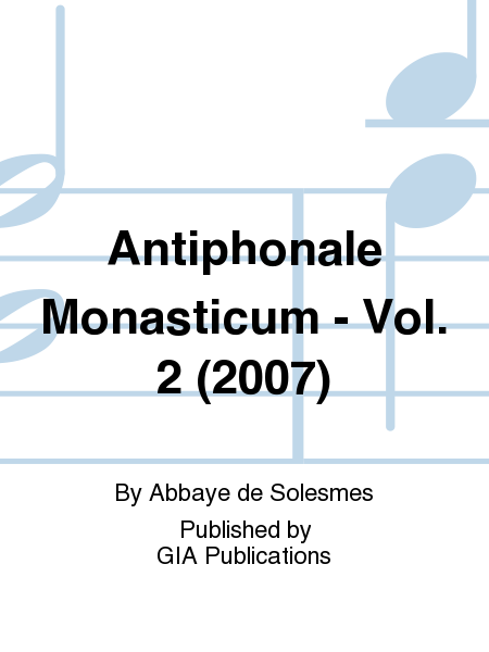 Antiphonale Monasticum - Volume 2
