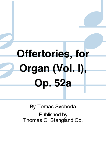 Offertories, for Organ (Vol. I), Op. 52a