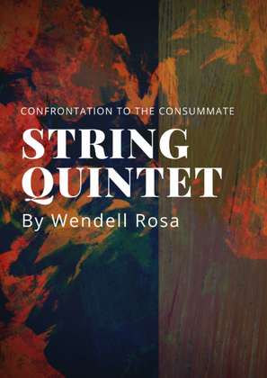 String Quintet "Confrontation to the Consummate" by Wendell Rosa