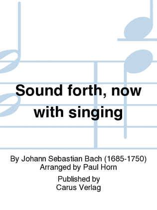 Sound forth, now with singing (Erschallet, ihr Lieder)