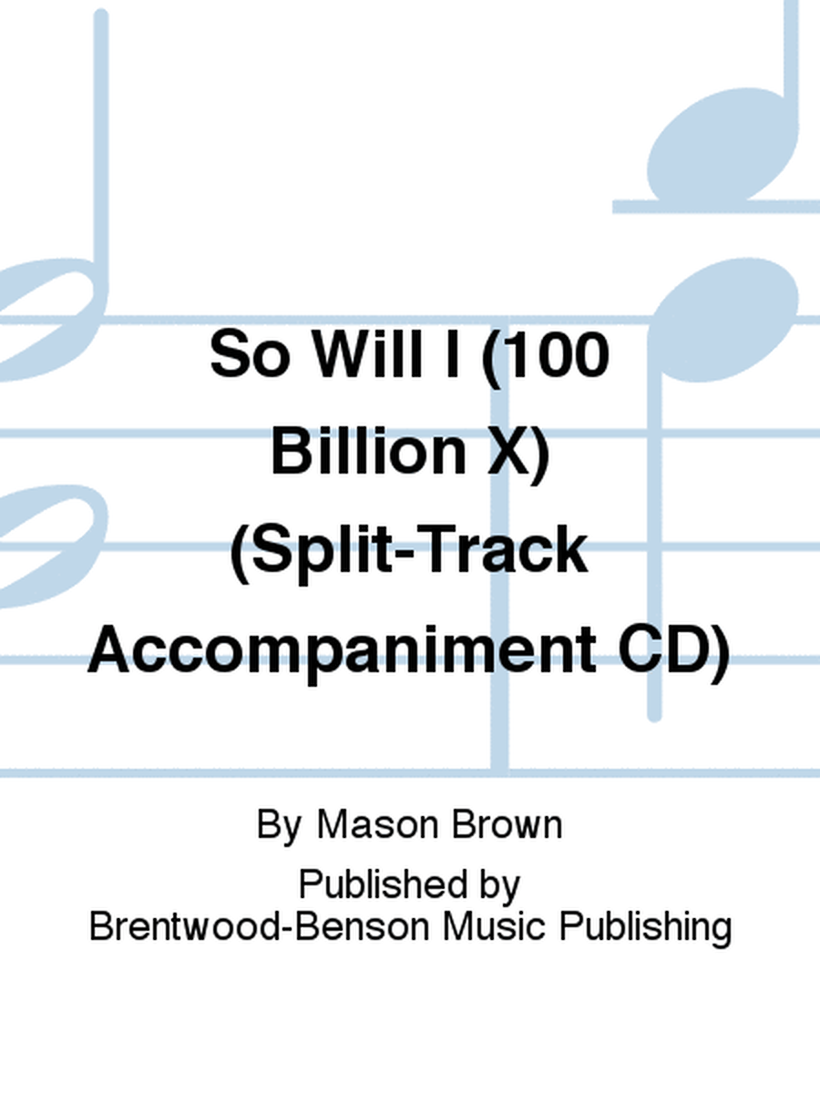 So Will I (100 Billion X) (Split-Track Accompaniment CD)