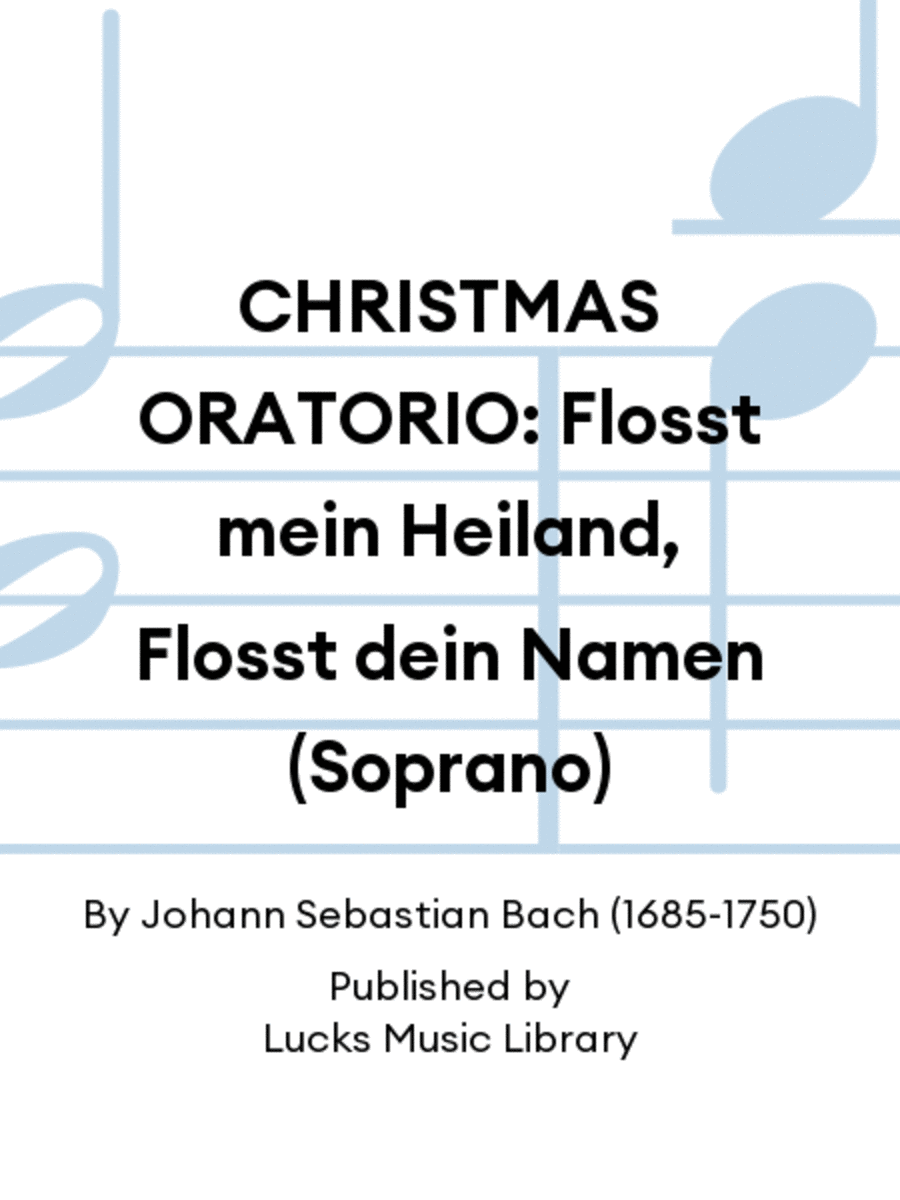 CHRISTMAS ORATORIO: Flosst mein Heiland, Flosst dein Namen (Soprano)