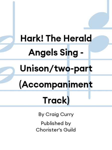Hark! The Herald Angels Sing - Unison/two-part (Accompaniment Track)