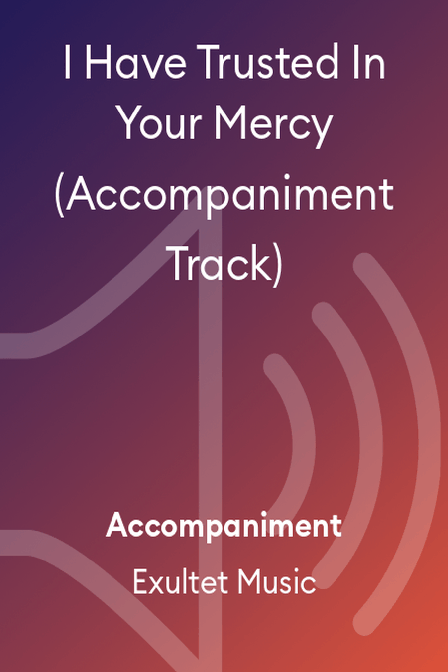 I Have Trusted In Your Mercy (Accompaniment Track)