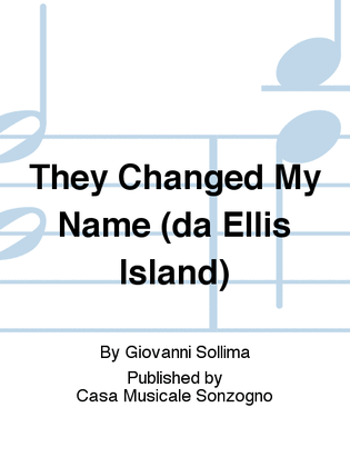They Changed My Name (da Ellis Island)