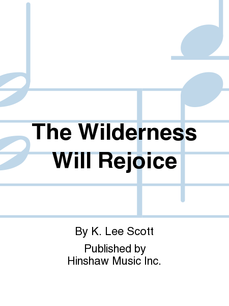 The Wilderness Will Rejoice