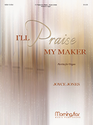 Book cover for I'll Praise My Maker: Partita for Organ
