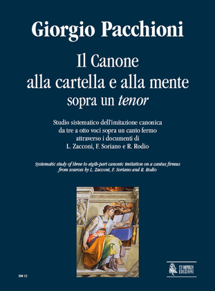Il Canone alla cartella e alla mente on a Tenor. Systematic study of three to eigth-part canonic imitation on a cantus firmus from sources by L. Zacconi, F. Soriano and R. Rodio