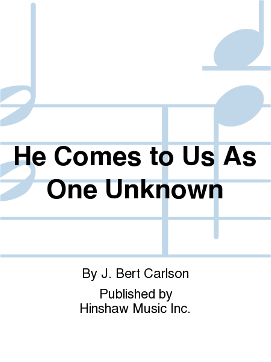 He Comes to Us As One Unknown 4-Part scores gallery preview page 1