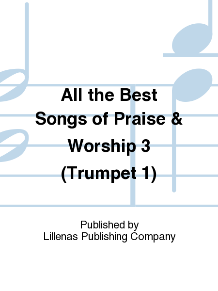 All the Best Songs of Praise & Worship 3 (Trumpet 1)