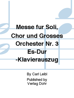Messe für Soli, Chor und großes Orchester Nr. 3 Es-Dur -Klavierauszug-