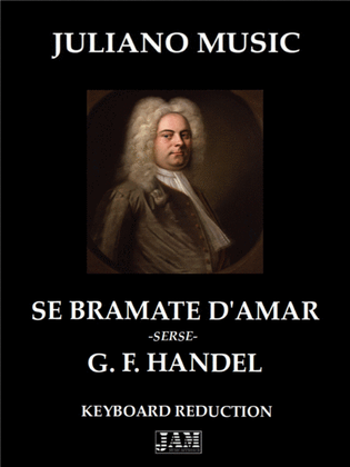 SE BRAMATE D'AMAR FROM "XERXES" (HWV 40) (KEYBOARD REDUCTION) - G. F. HANDEL