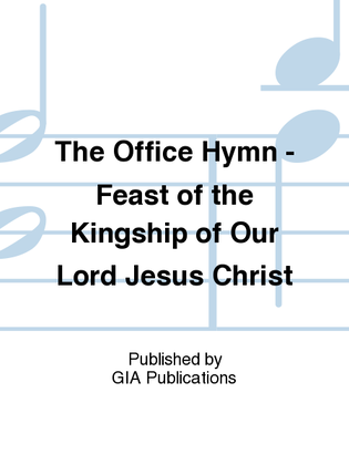 Book cover for The Office Hymn - Feast of Christ the King