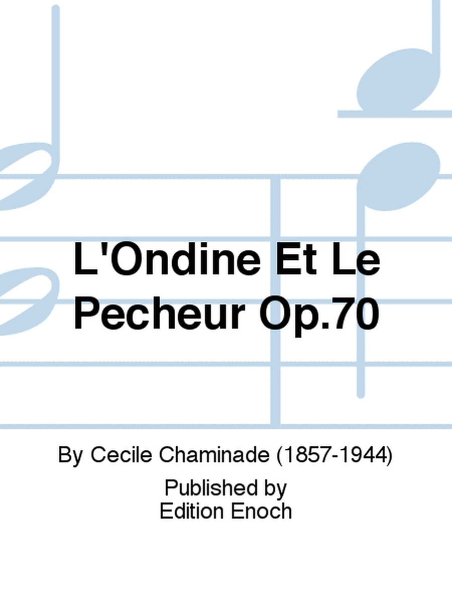 L'Ondine Et Le Pecheur Op.70