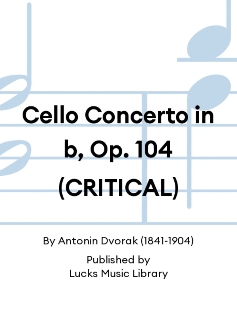 Cello Concerto in b, Op. 104 (CRITICAL)