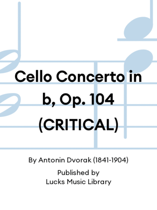 Book cover for Cello Concerto in b, Op. 104 (CRITICAL)