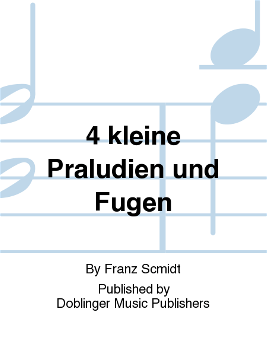 4 kleine Praludien und Fugen