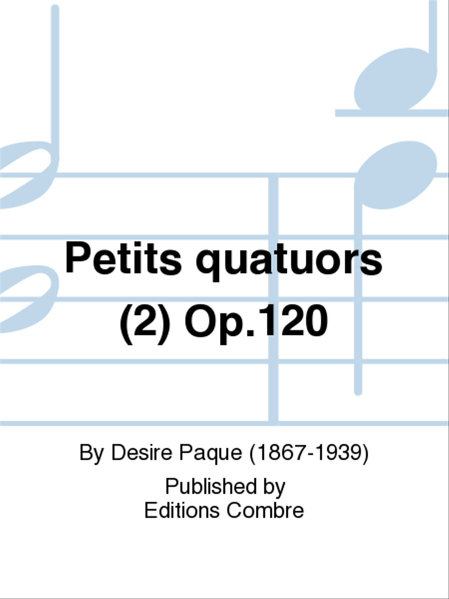 Petits quatuors (2) Op. 120