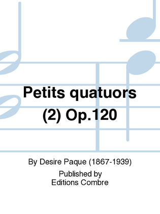 Petits quatuors (2) Op. 120