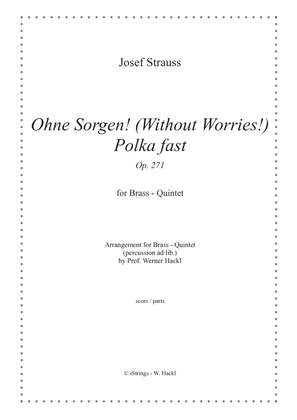 Ohne Sorgen! (Without Worries) Polka fast Op. 271 for brass quintet