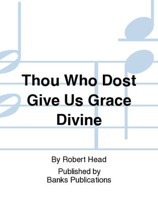 Thou Who Dost Give Us Grace Divine