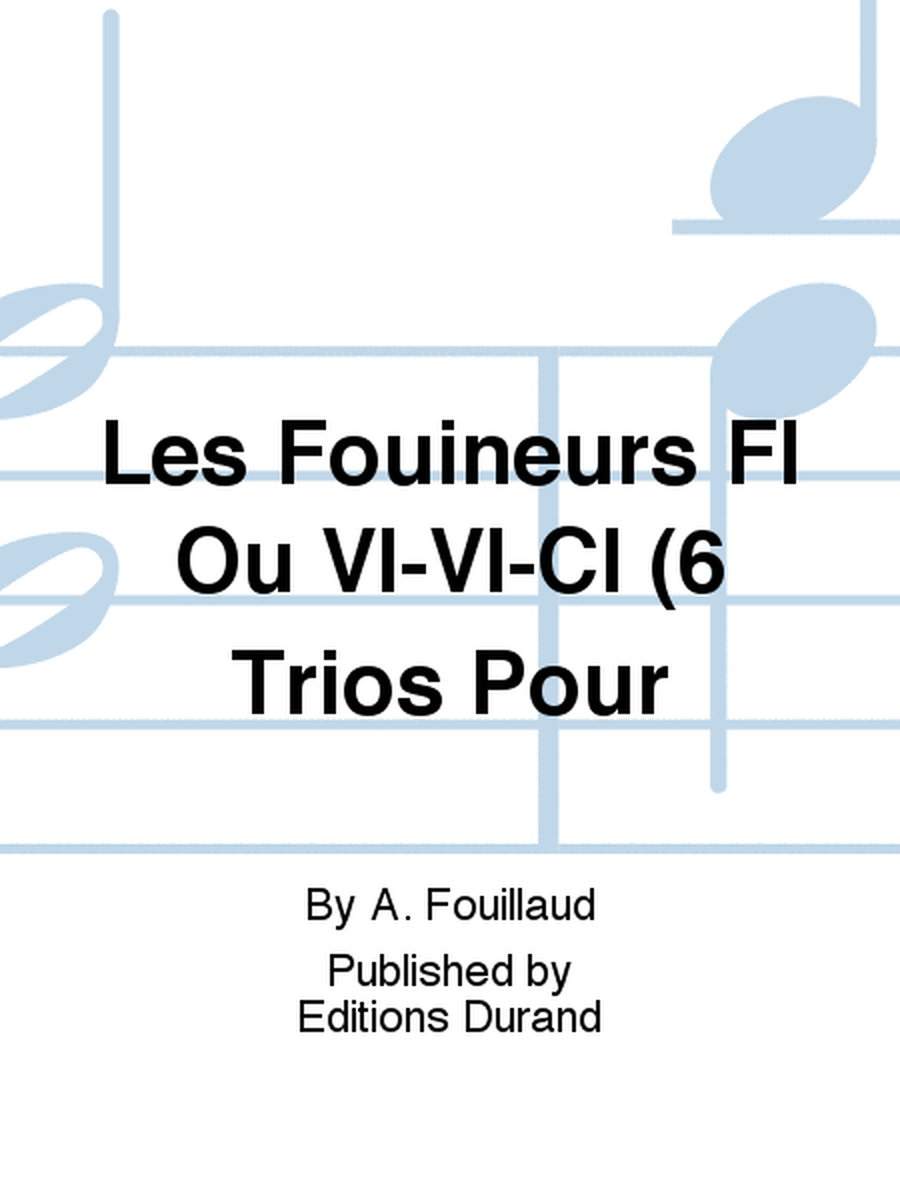 Les Fouineurs Fl Ou Vl-Vl-Cl (6 Trios Pour