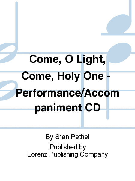 Come, O Light, Come, Holy One - Performance/Accompaniment CD