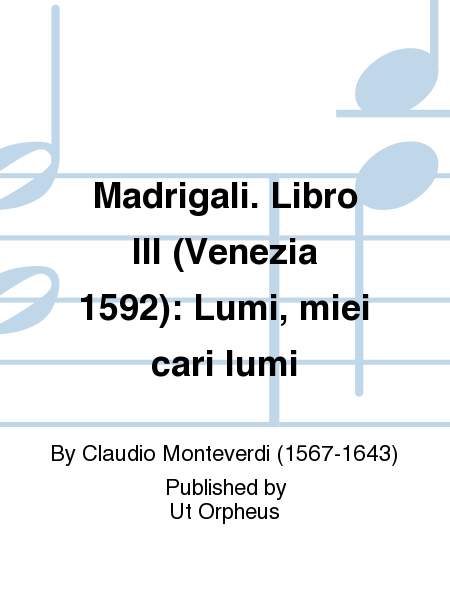 Madrigali. Libro III (Venezia 1592): Lumi, miei cari lumi