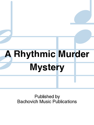 A Rhythmic Murder Mystery