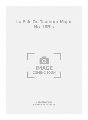 La Fille Du Tambour-Major No. 15Bis