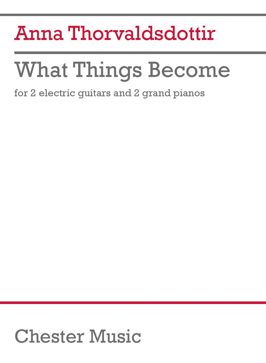 What Things Become by Anna Thorvaldsdottir Piano - Sheet Music