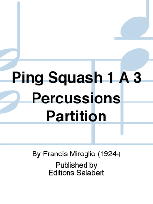 Ping Squash 1 A 3 Percussions Partition