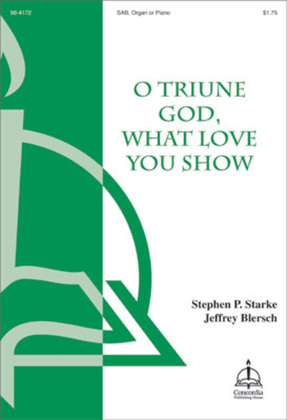 Book cover for O Triune God, What Love You Show