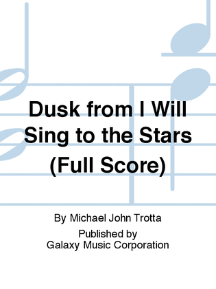 Dusk from I Will Sing to the Stars (Full Score)