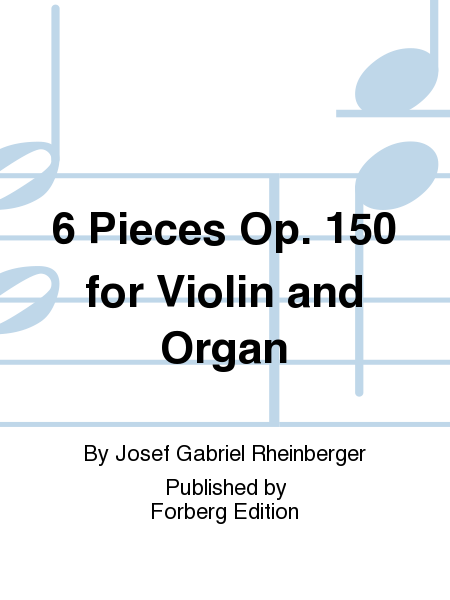 Pieces (6) Op. 150 for Violin and Organ