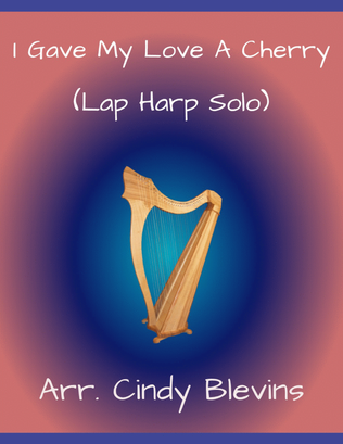 I Gave My Love a Cherry, for Lap Harp Solo