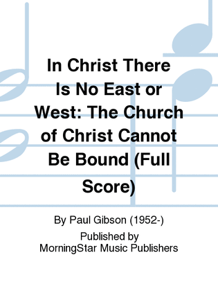 In Christ There Is No East or West: The Church of Christ Cannot Be Bound (Full Score)