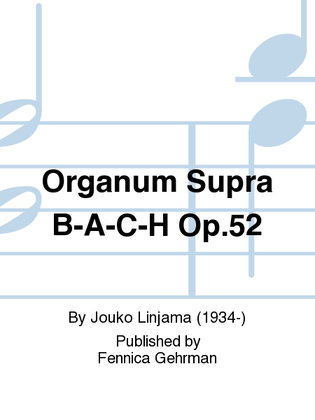 Organum Supra B-A-C-H Op.52