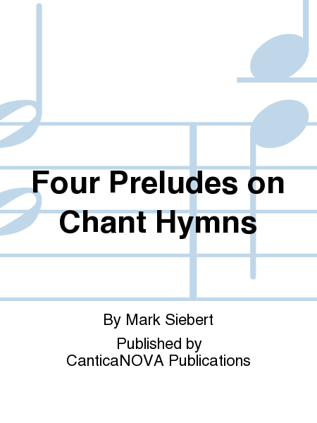 Four Preludes on Chant Hymns Organ - Sheet Music